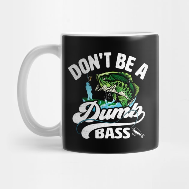 Don't be a Dumb Bass Funny Fishing by TheDesignDepot